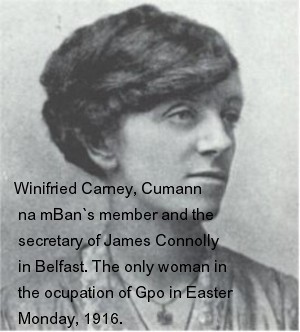 Winifried Carney, Cumann na mBan`s member and the secretary of James Connolly in Belfast. The only woman in the ocupation of Gpo in Easter Monday, 1916.